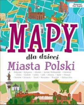 Mapy dla dzieci Miasta Polski - Janusz Jabłoński