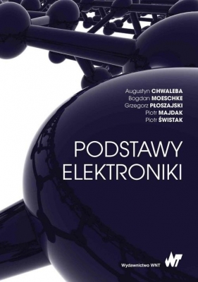 Podstawy elektroniki - Moeschke Bogdan, Płoszajski Grzegorz, Majdak Piotr, Świstak Piotr, Chwaleba Augustyn