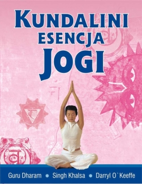 Kundalini esencja jogi - Guru Khalsa Singh Dharam, Darryl O'Keeffe