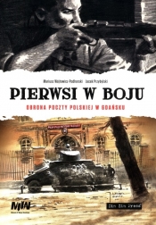 Pierwsi w boju Obrona poczty polskiej w Gadńsku - Wójtowicz-Podhorski Mariusz, Przybylski Jacek