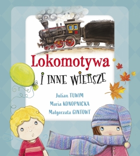 Lokomotywa i inne wiersze - Maria Konopnicka, Julian Tuwim, Małgorzata Gintowt