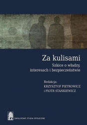 Za kulisami Szkice o władzy, interesach i bezpieczeństwie - Pietrowicz Krzysztof, Stankiewicz Piotr