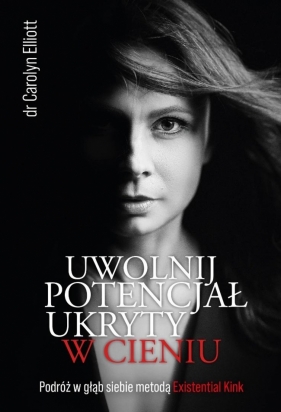 Uwolnij potencjał ukryty w cieniu - Carolyn Elliott