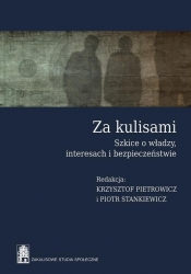 Za kulisami Szkice o władzy, interesach i bezpieczeństwie - Pietrowicz Krzysztof, Stankiewicz Piotr