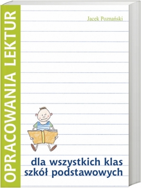 Opracowania lektur dla wszystkich klas szkół podstawowych - Jacek Poznański