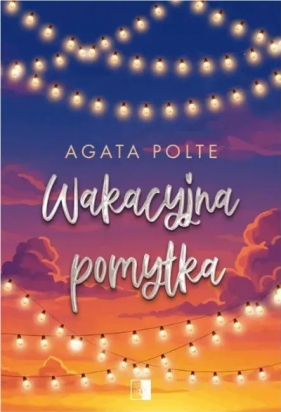 Wakacyjna pomyłka (wydanie pocketowe) - Agata Polte