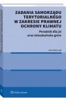 Zadania samorządu terytorialnego w zakresie prawnej ochrony klimatu. Poradnik Anna Barczak