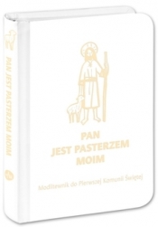 Pan jest pasterzem moim. Modlitewnik do Pierwszej Komunii Świętej - Opracowanie zbiorowe
