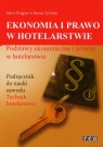 Ekonomia i prawo w hotelarstwie Podręcznik Podstawy ekonomiczne i prawne Wajgner Maria, Tylińska Renata