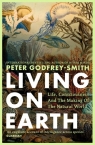 Living on Earth. Life, Consciousness and the Making of the Natural World wer. Peter Godfrey-Smith
