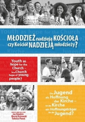 Młodzież nadzieją Kościoła czy Kościół nadzieją... - Dziedzic Jan , Ostrowski Maciej, Panuś Tadeusz 