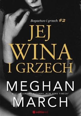 Jej wina i grzech. Bogactwo i grzech. Tom 2 - Meghan March