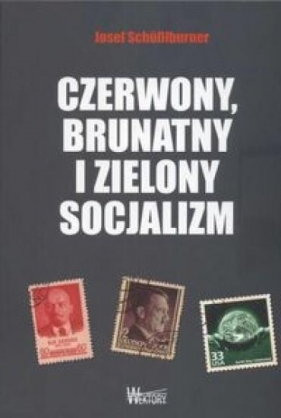 Czerwony, brunatny i zielony socjalizm - Schublburner Josef