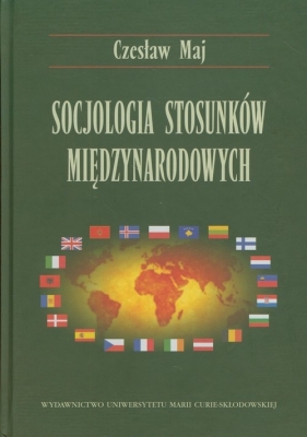 Socjologia stosunków międzynarodowych - Maj Czesław