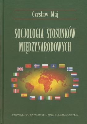 Socjologia stosunków międzynarodowych - Czesław Maj