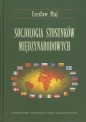 Socjologia stosunków międzynarodowych - Czesław Maj