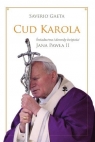 Cud Karola Świadectwa i dowody świętości Jana Pawła II Saverio Gaeta