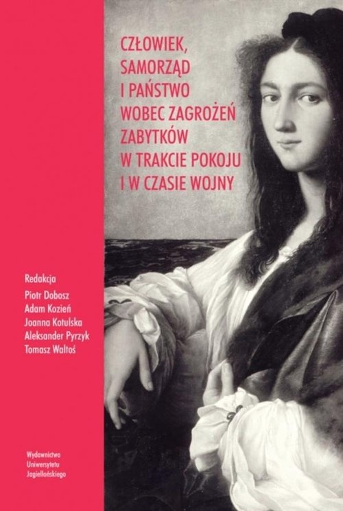 Człowiek samorząd i państwo wobec zagrożeń zabytków w trakcie pokoju i w czasie wojny