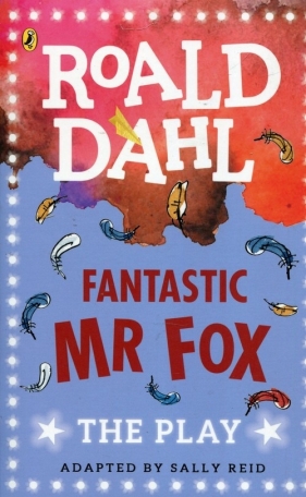 Fantastic Mr Fox The Play - Roald Dahl