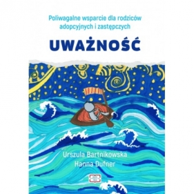 Poliwagalne wsparcie dla rodziców adopcyjnych i zastępczych. Uważność - Urszula Bartnikowska, Hanna Dufner