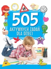 505 aktywnych zadań dla dzieci - Opracowanie zbiorowe
