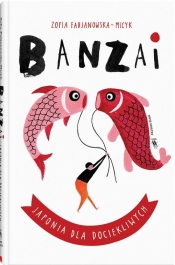 Banzai Japonia dla dociekliwych - Fabjanowska-Micyk Zofia