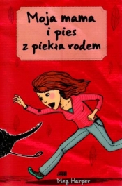 Moja mama i pies z piekła rodem