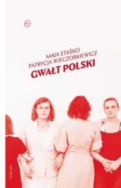 Gwałt Polski - Maja Staśko, Patrycja Wieczorkiewicz