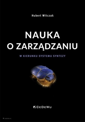 Nauka o zarządzaniu W kierunku systemu syntezy - Witczak Hubert