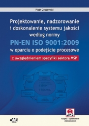 Projektowanie nadzorowanie i doskonalenie systemu jakości według normy PN-EN ISO 9001:2009 w oparciu o podejście procesowe