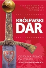 Królewski dar Co Polacy dali światu Słowiński Przemysław, Kowalik Teresa