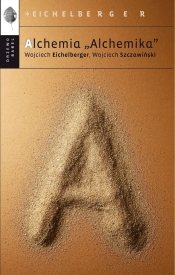 Alchemia Alchemika - Wojciech Szczawiński, Wojciech Eichelberger