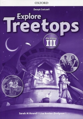 Explore Treetops 3, język angielski. Ćwiczenia, klasa 3 - Howell Sarah M., Kester-Dodgson Lisa