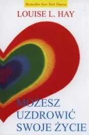 Możesz uzdrowić swoje życie (Uszkodzona okładka) - Louise L. Hay