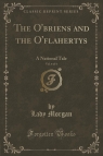 The O'briens and the O'flahertys, Vol. 4 of 4 A National Tale (Classic Morgan Lady