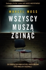 Wszyscy muszą zginąć Marcel Moss