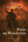 Pożar we Wrocieryżu Walery Przyborowski