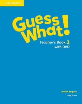 Guess What! 2 Teacher's Book with DVD British English - Frino Lucy