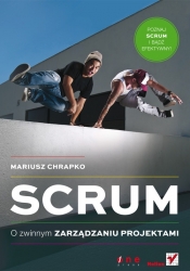 Scrum O zwinnym zarządzaniu projektami