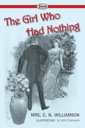 The Girl Who Had Nothing - Williamson Mrs C. N.