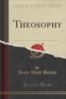 Theosophy (Classic Reprint) Besant Annie Wood