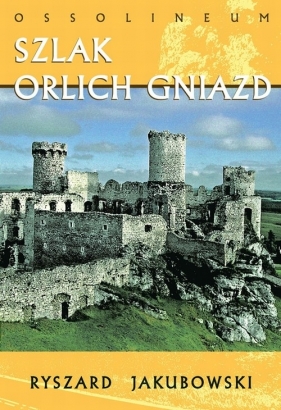 Szlak orlich gniazd - Jakubowski Ryszard