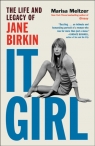It Girl: The Life and Legacy of Jane Birkin Marisa Meltzer