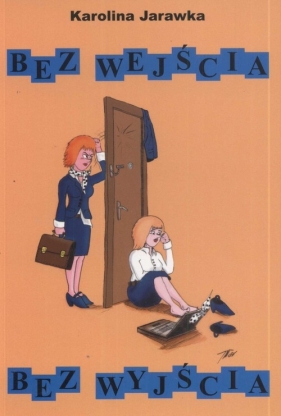 Bez wejścia bez wyjścia - Jarawka Karolina