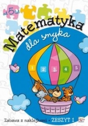 Matematyka dla smyka zeszyt 1 - Anna Podgórska