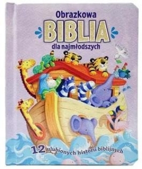 Obrazkowa Biblia dla najmłodszych. 12 ulubionych.. - Gill Guile