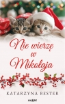 Nie wierzę w Mikołaja Katarzyna Bester