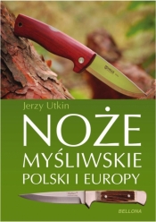 Noże myśliwskie Polski i Europy - Utkin Jerzy
