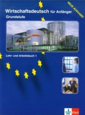 Wirtschaftsdeutsch fur Anfanger Grundstufe Podręcznik z ćwiczeniami 1 - <br />