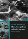 Najdalsza północ człowieczeństwa. Eseje o przemocy Paweł Majewski